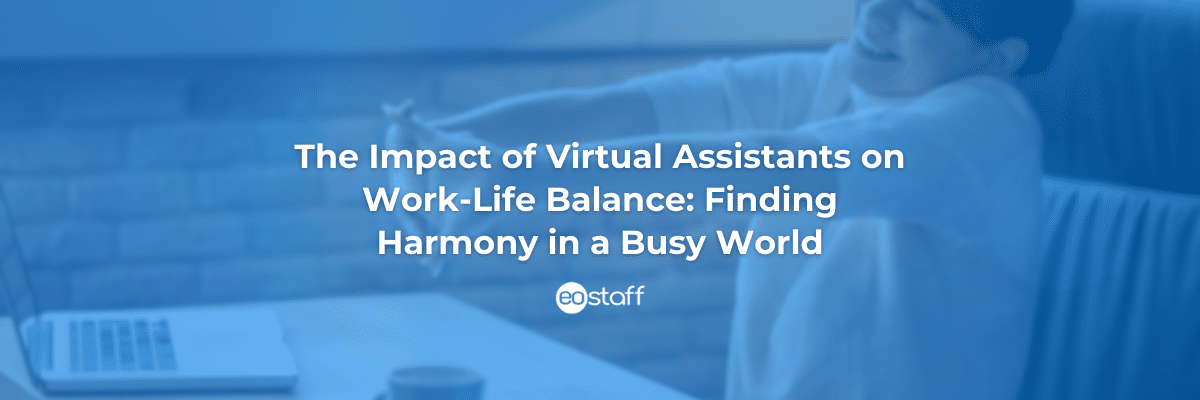 Visual representation of the impact of virtual assistants on work-life balance: Finding Harmony in a Busy World.