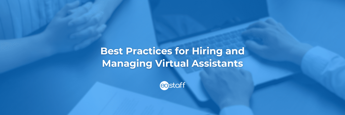 Best Practices for Hiring and Managing Virtual Assistants