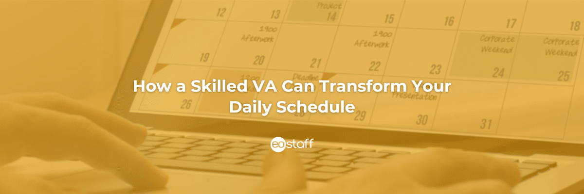 How a Skilled VA Can Transform Your Daily Schedule