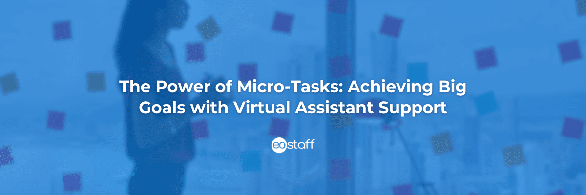 The Power of Micro-Tasks_ Achieving Big Goals with Virtual Assistant Support