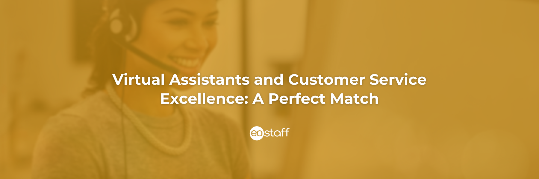 Virtual Assistants and Customer Service Excellence_ A Perfect Match